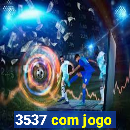 3537 com jogo